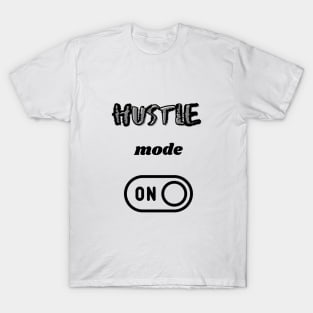 Hustle mode on T-Shirt